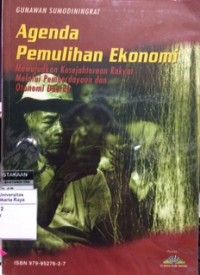 Agenda pemulihan ekonomi, mewujudkan kesejahteraan rakyat melalui pemberdayaan dan otonomi daerah