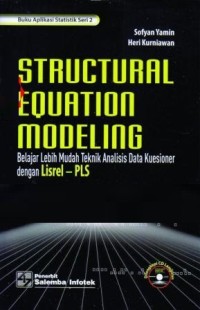 Structural equation modeling: belajar lebih mudah teknik analisis data kuesioner dengan lisrel-PLS