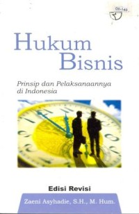 Hukum bisnis : prinsip dan pelaksanaannya di Indonesia