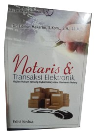 Notaris & transaksi elektronik, kajian hukum tentang cybernotary atau electronic notary