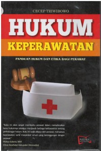 Hukum keperawatan : panduan hukum dan etika bagi perawat