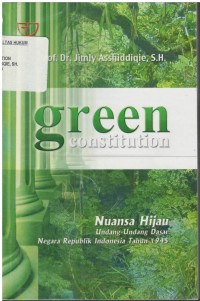 Green constitution : nuansa hijau Undang-Undang Dasar Negara Republik Indonesia tahun 1945