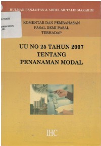 Komentar dan Pembahasan Pasal Demi Pasal Terhadap Undang-Undang No.25 tahun 2007 tentang Penanaman Modal