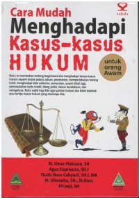 Cara mudah menghadapi kasus-kasus hukum: untuk orang awam