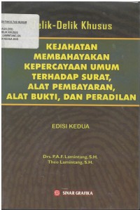 Delik-delik khusus : kejahatan membahayakan kepercayaan umum terhadap surat, alat pembayaran, alat bukti, dan peradilan