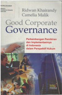 Good corporate governance : perkembangan pemikiran dan implementasinya di Indoensia dalam perspektif hukum