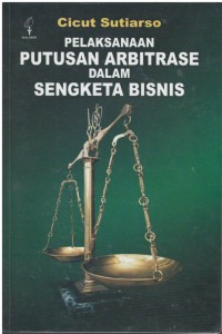 Pelaksanaan putusan arbitrase dalam sengketa bisnis