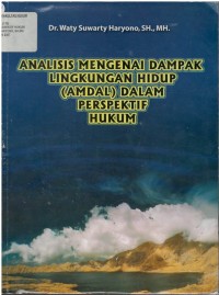 Analisis mengenai dampak lingkungan hidup (AMDAL) dalam perspektif hukum