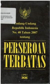 Undang-undang Republik Indonesia no. 40 tahun 2007 tentang perseroan terbatas