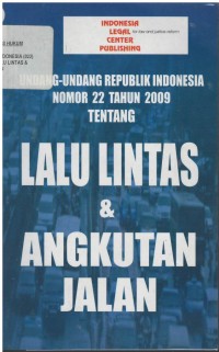 Undang-Undang RI No.22 tahun 2009 tentang Lalu Lintas dan Angkutan Jalan