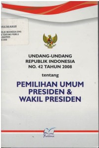 Undang-undang Republik Indonesia no. 42 tahun 2008 tentang pemilihan umum presiden & wakil presiden