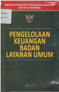 Himpunan peraturan perundang-undangan RI tentang pengelolaan keuangan badan layanan umum