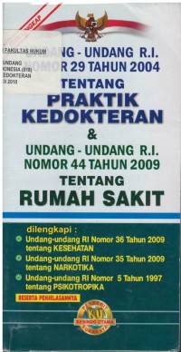 Undang-undang RI nomor 29 tahun 2004 tentang praktik kedokteran dan undang-undang RI nomor 44 tahun 2009 tentang rumah sakit