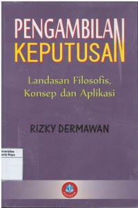 Pengambilan keputusan : landasan filosofis, konsep dan aplikasi