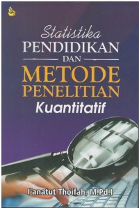 Statistika pendidikan dan metode penelitian kuantitatif