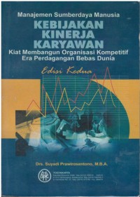 Manajemen sumber daya manusia kebijakan kinerja karyawan : kiat membangun organisasi kompetitif menjelang perdagangan bebas dunia