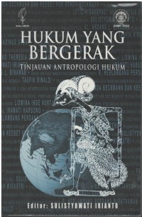 Hukum yang bergerak : tinjauan antropologi hukum