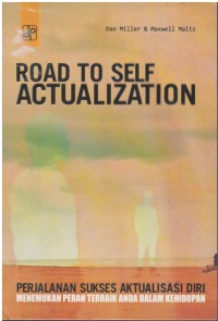 Road to self actualization = Perjalanan sukses aktualisasi diri menemukan peran anda dalam kehidupan