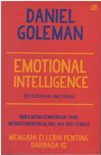 Emotional intelegence = kecerdasan emosional : mengapa EI lebih penting daripada IQ