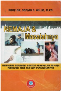 Remaja & masalahnya : mengupas berbagai bentuk kenakalan remaja narkoba, free sex dan pemecahannya