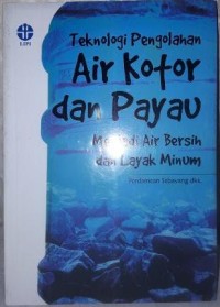 Teknologi pengolahan air kotor dan payau menjadi air bersih dan layak minum