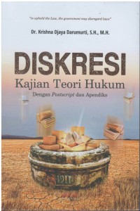 Diskresi : kajian teori hukum dengan postscript dan apendiks