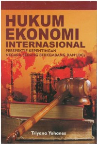 Hukum ekonomi internasional : perspektif kepentingan negara sedang berkembang dan LDCs