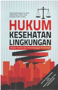 Hukum kesehatan lingkungan : kajian teoritis dan perkembangan pemikiran