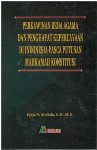 Perkawinan beda agama dan penghayat kepercayaan di Indonesia pasca putusan mahkamah konstitusi