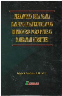 Perkawinan beda agama dan penghayat kepercayaan di Indonesia pasca putusan mahkamah konstitusi