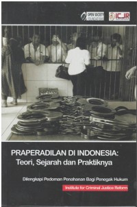 Praperadilan di Indonesia : teori, sejarah dan praktiknya