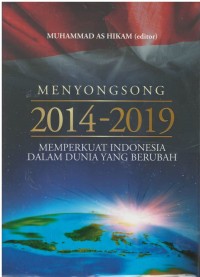 Menyongsong 2014 - 2019 memperkuat Indonesia dalam dunia yang berubah