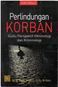 Perlindungan korban : suatu perspektif viktimologi dan kriminologi