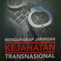 Mengungkap jaringan kejahatan transnasional