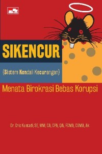 Sikencur ( sistem kendali kecurangan) menata birokrasi bebas korupsi