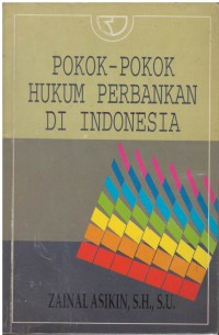 Pokok - pokok hukum perbankan di Indonesia