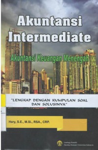 Akuntansi intermediate ( akuntansi keuangan menengah ) : lengkap dengan kumpulan soal dan soalnya