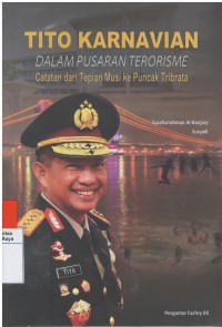 Tito karnavian : dalam pusaran terorisme catatan dari tepian musi ke puncak tribata