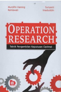 Operation research : teknik pengambilan keputusan optimal