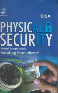 Physical security : mencegah serangan terhadap pendukung sistem informasi