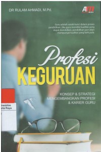 Profesi keguruan : konsep & strategi mengembangkan profesi & karier guru