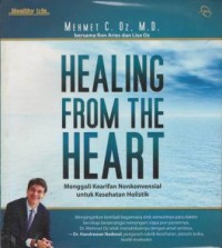 Healing rom the heart : menggali kearifan nonkonvensional untuk kesehatan holistik