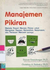 Manajemen pikiran : metode ampuh menata pikiran untuk mengatasi depresi, kemarahan, kecemasan dan perasaan merusak lainya