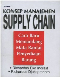 Konsep manajemen sipply chain : cara baru memandang mata rantai penyediaan barang