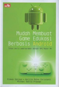 Mudah membuat game edukasi berbasis android : tanpa perlu pemrograman RPG maker MV