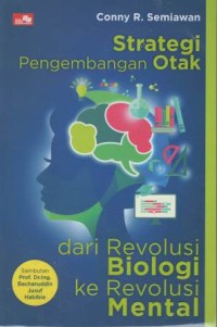 Strategi pengembangan otak dari revolusi biologi ke revolusi mental