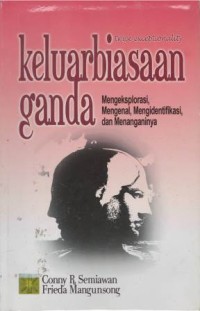 Keluarbiasaan ganda = twice exceptionality : mengeksplorasi, mengenal, mengidentifikasi, dan menanganinya