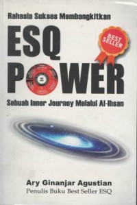 Rahasia sukses membangkitkan ESQ power : sebuah inner journey melalui al-ihsan