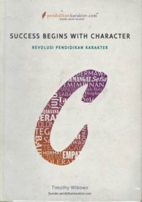 Success begins with character : revolusi pendidikan karakter