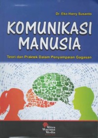 Komunikasi manusia : teori dan praktek dalam penyampaian gagasan